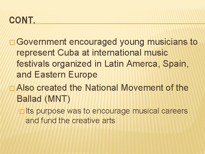 CONT. � Government encouraged young musicians to represent Cuba at international music festivals organized