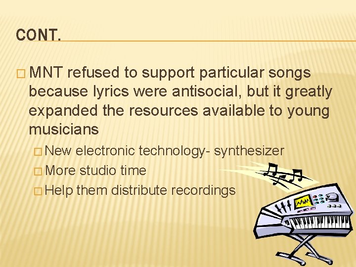 CONT. � MNT refused to support particular songs because lyrics were antisocial, but it