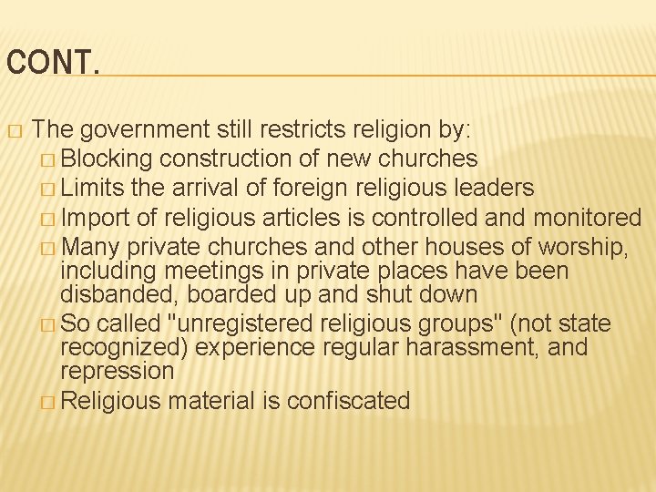CONT. � The government still restricts religion by: � Blocking construction of new churches