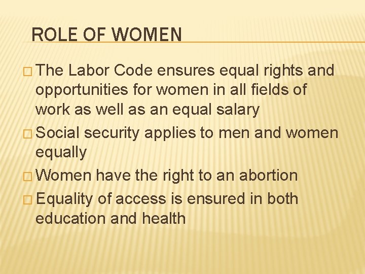 ROLE OF WOMEN � The Labor Code ensures equal rights and opportunities for women