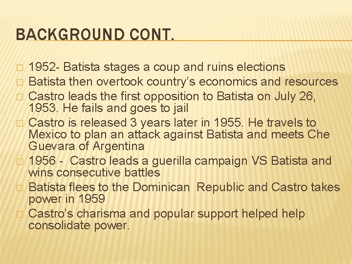 BACKGROUND CONT. � � � � 1952 - Batista stages a coup and ruins