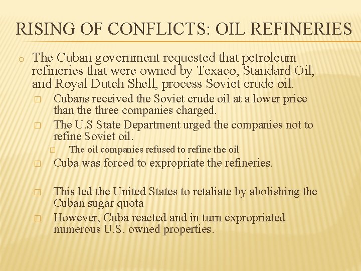 RISING OF CONFLICTS: OIL REFINERIES o The Cuban government requested that petroleum refineries that