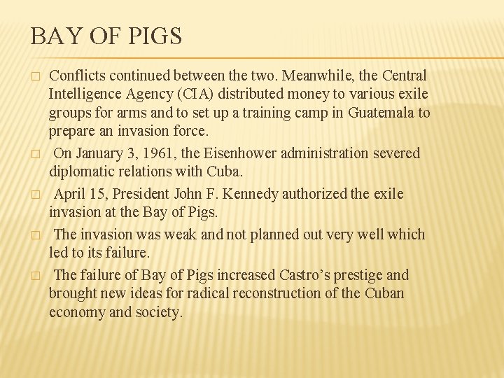 BAY OF PIGS � � � Conflicts continued between the two. Meanwhile, the Central