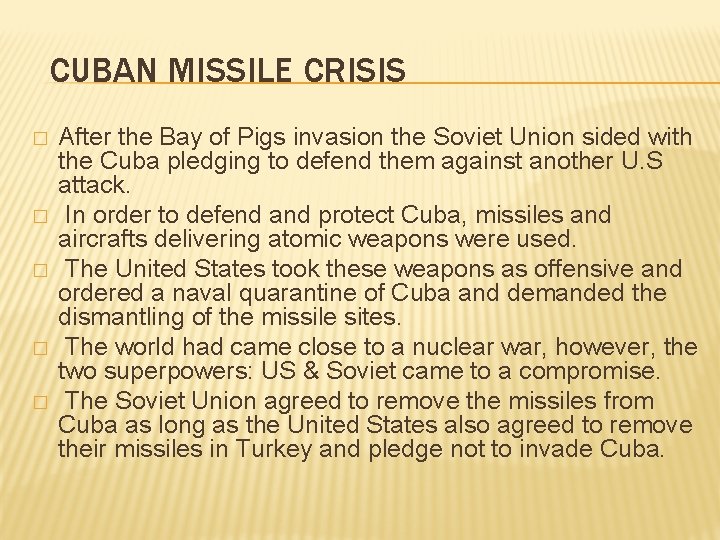 CUBAN MISSILE CRISIS � � � After the Bay of Pigs invasion the Soviet