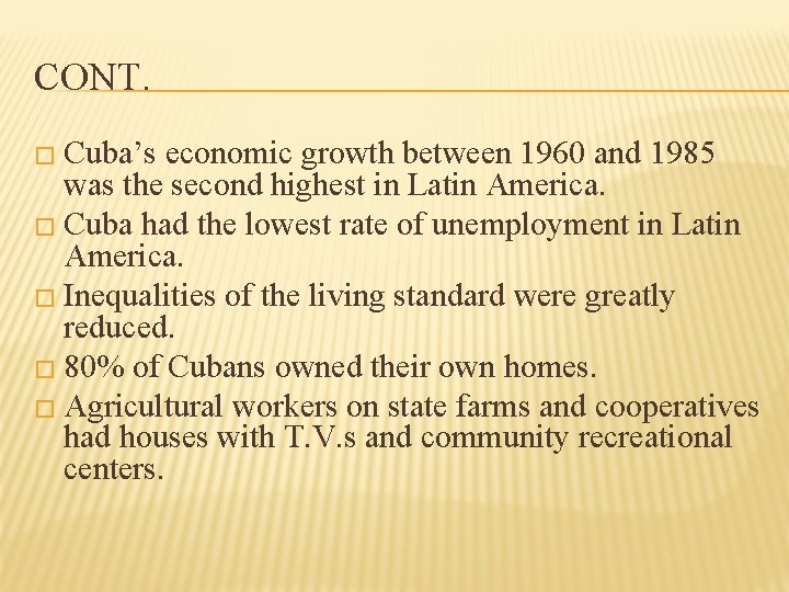 CONT. � Cuba’s economic growth between 1960 and 1985 was the second highest in