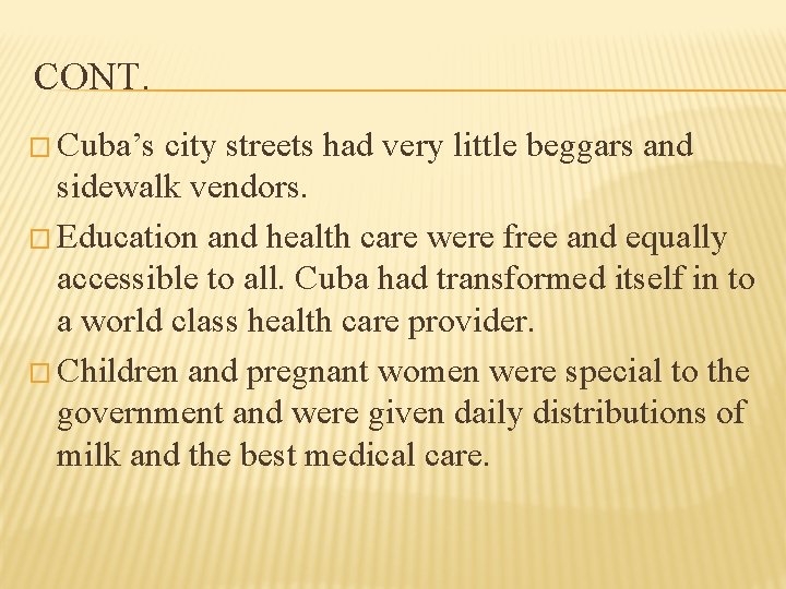 CONT. � Cuba’s city streets had very little beggars and sidewalk vendors. � Education