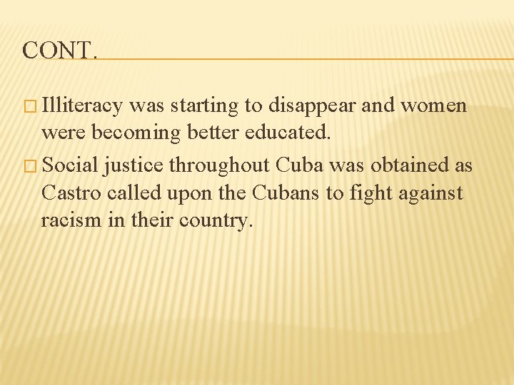 CONT. � Illiteracy was starting to disappear and women were becoming better educated. �