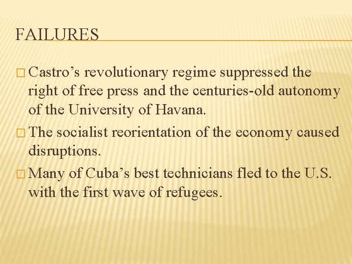 FAILURES � Castro’s revolutionary regime suppressed the right of free press and the centuries-old