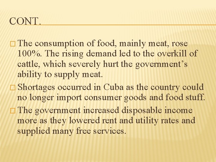 CONT. � The consumption of food, mainly meat, rose 100%. The rising demand led