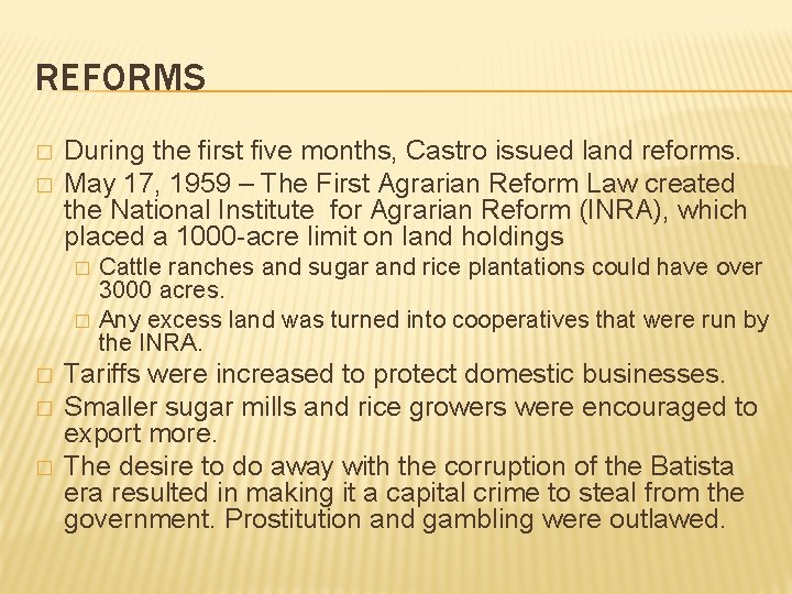 REFORMS � � During the first five months, Castro issued land reforms. May 17,