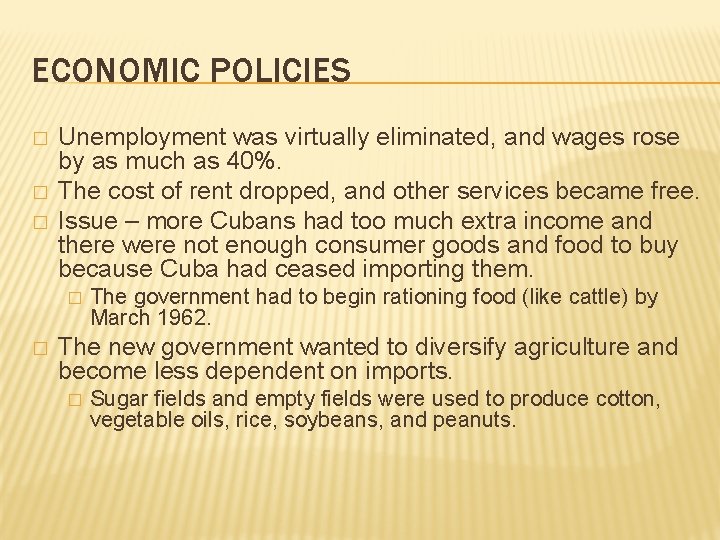 ECONOMIC POLICIES � � � Unemployment was virtually eliminated, and wages rose by as