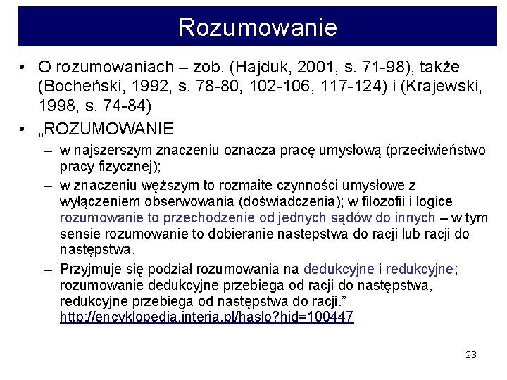 Rozumowanie • O rozumowaniach – zob. (Hajduk, 2001, s. 71 -98), także (Bocheński, 1992,