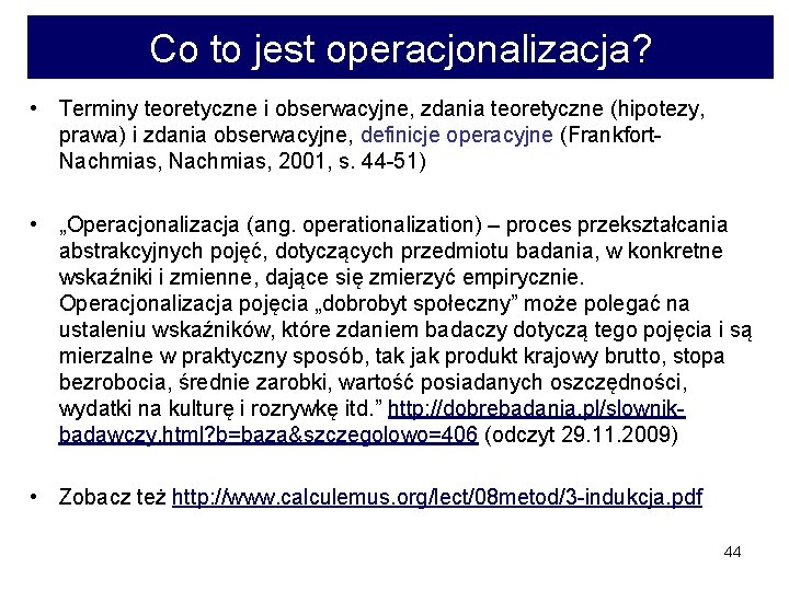 Co to jest operacjonalizacja? • Terminy teoretyczne i obserwacyjne, zdania teoretyczne (hipotezy, prawa) i