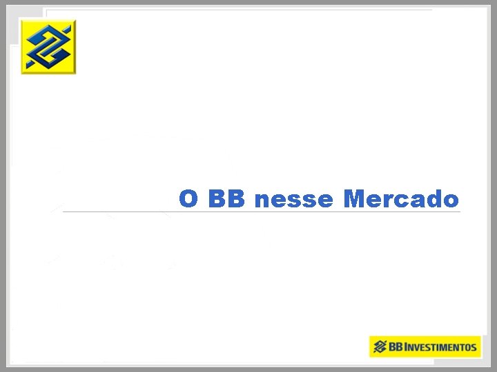 O BB nesse Mercado 