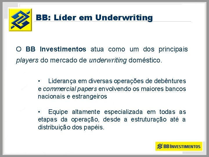 BB: Líder em Underwriting O BB Investimentos atua como um dos principais players do