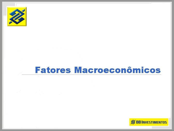 Fatores Macroeconômicos 