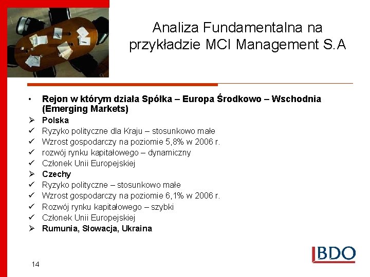 Analiza Fundamentalna na przykładzie MCI Management S. A • Rejon w którym działa Spółka