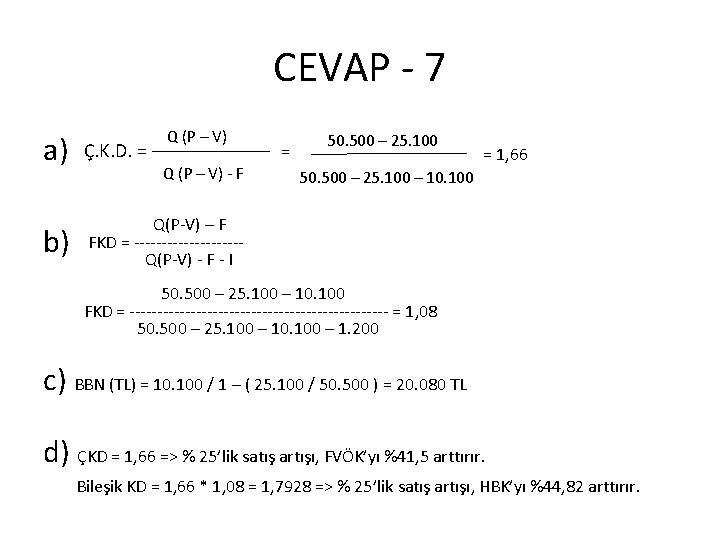CEVAP - 7 Q (P – V) a) Ç. K. D. = b) Q(P-V)