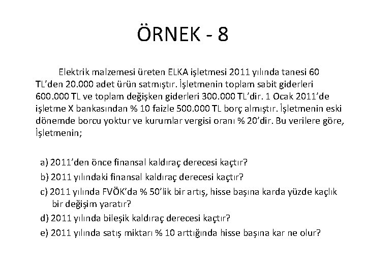 ÖRNEK - 8 Elektrik malzemesi üreten ELKA işletmesi 2011 yılında tanesi 60 TL’den 20.