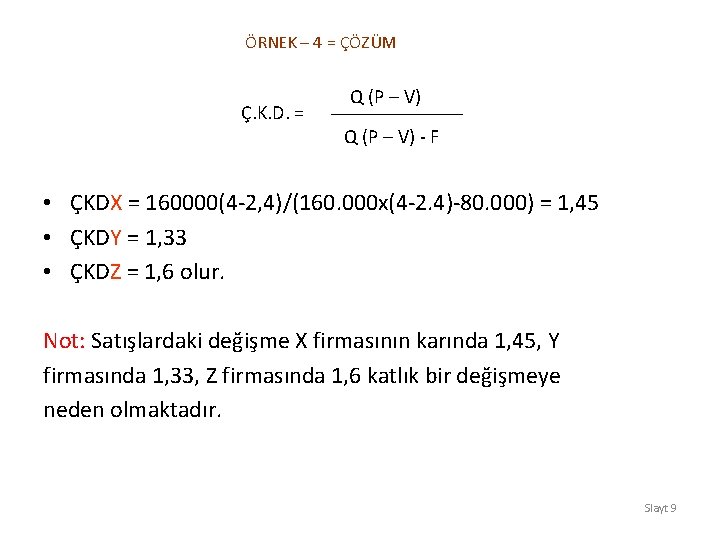 ÖRNEK – 4 = ÇÖZÜM Ç. K. D. = Q (P – V) -