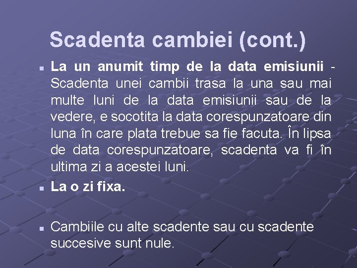 Scadenta cambiei (cont. ) n n n La un anumit timp de la data