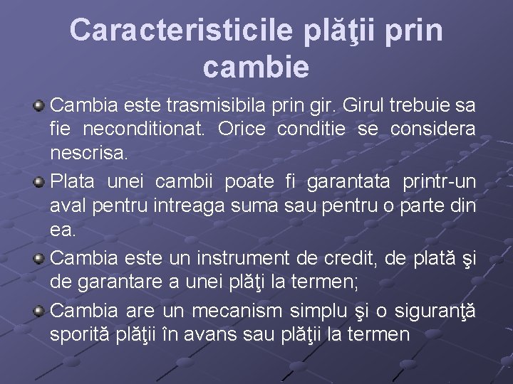 Caracteristicile plăţii prin cambie Cambia este trasmisibila prin gir. Girul trebuie sa fie neconditionat.