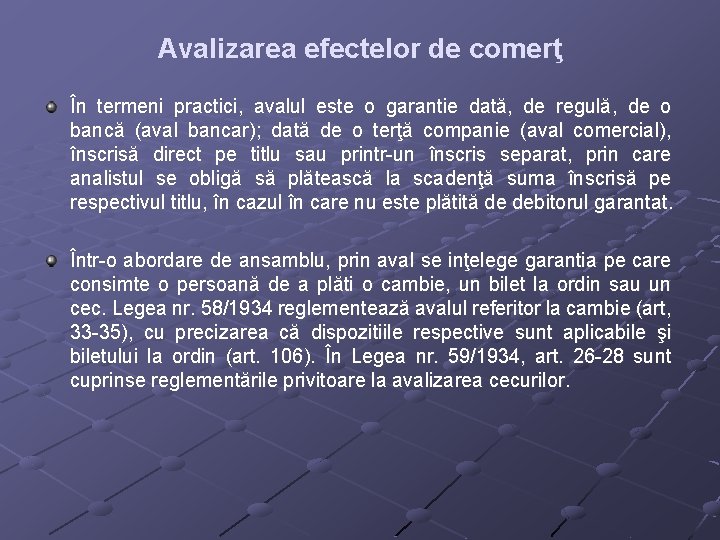 Avalizarea efectelor de comerţ În termeni practici, avalul este o garantie dată, de regulă,