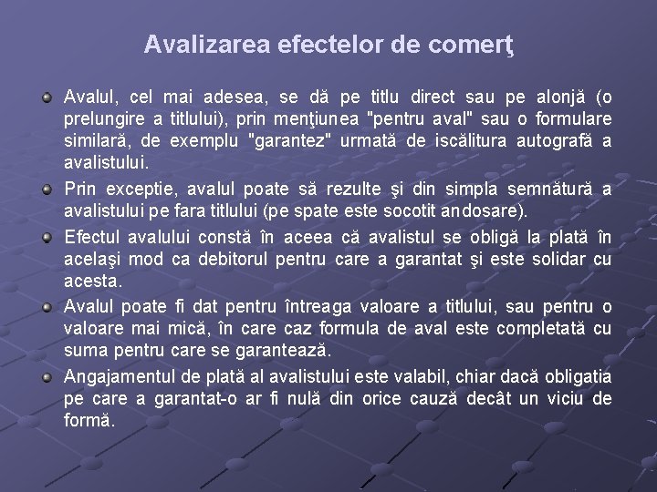 Avalizarea efectelor de comerţ Avalul, cel mai adesea, se dă pe titlu direct sau