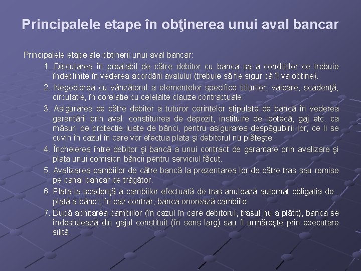 Principalele etape în obţinerea unui aval bancar Principalele etape ale obtinerii unui aval bancar: