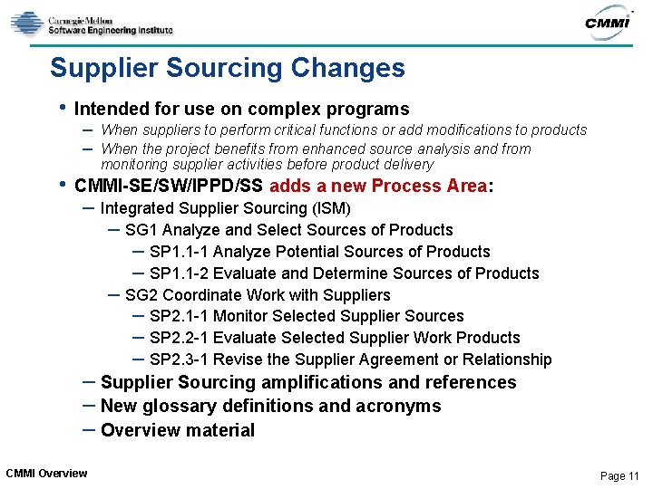 Supplier Sourcing Changes • • Intended for use on complex programs – When suppliers