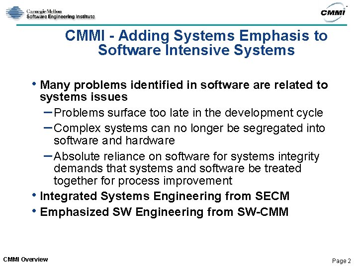 CMMI - Adding Systems Emphasis to Software Intensive Systems • Many problems identified in