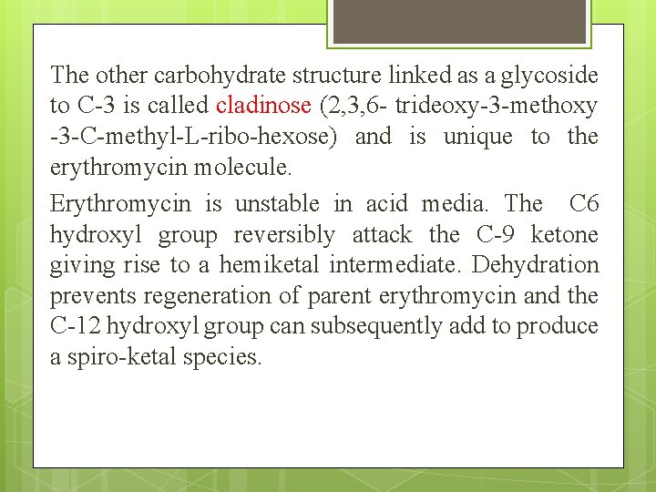 The other carbohydrate structure linked as a glycoside to C-3 is called cladinose (2,