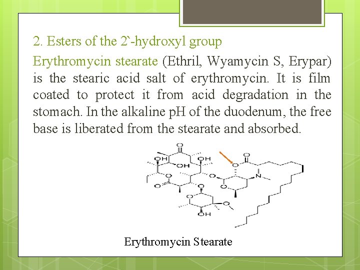 2. Esters of the 2՝-hydroxyl group Erythromycin stearate (Ethril, Wyamycin S, Erypar) is the