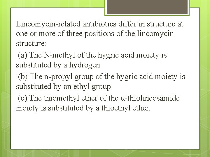 Lincomycin-related antibiotics differ in structure at one or more of three positions of the