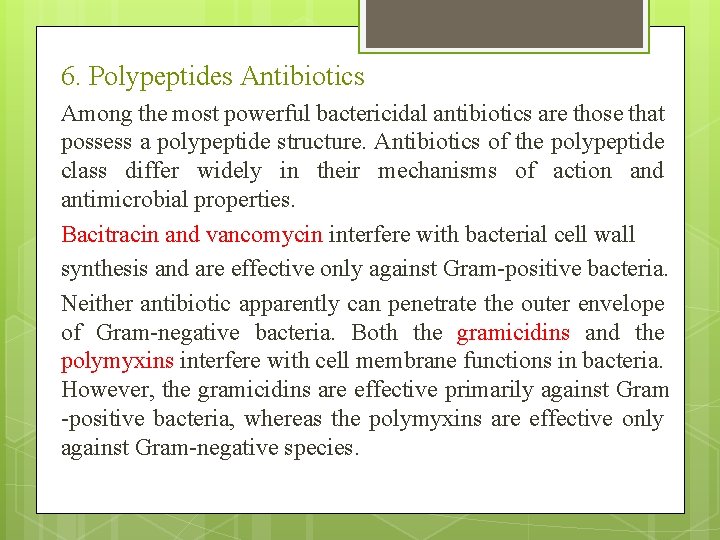 6. Polypeptides Antibiotics Among the most powerful bactericidal antibiotics are those that possess a