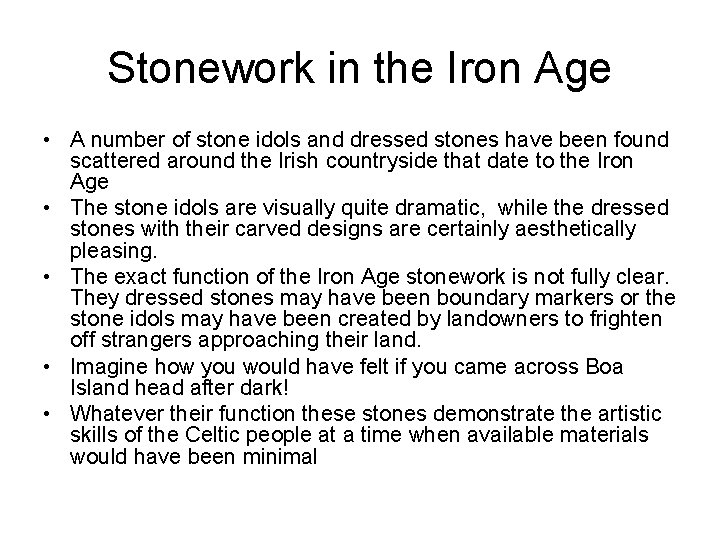 Stonework in the Iron Age • A number of stone idols and dressed stones