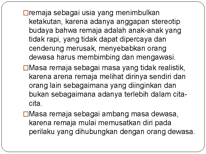 �remaja sebagai usia yang menimbulkan ketakutan, karena adanya anggapan stereotip budaya bahwa remaja adalah