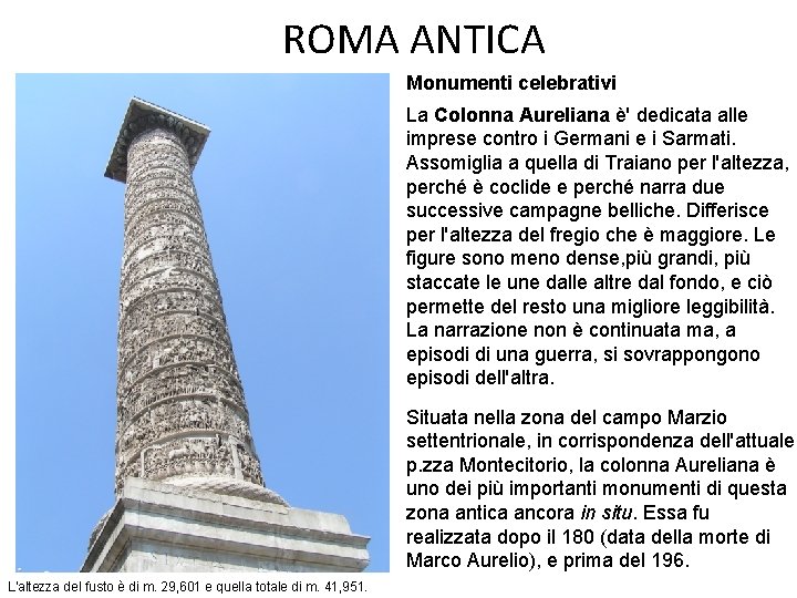 ROMA ANTICA Monumenti celebrativi La Colonna Aureliana è' dedicata alle imprese contro i Germani
