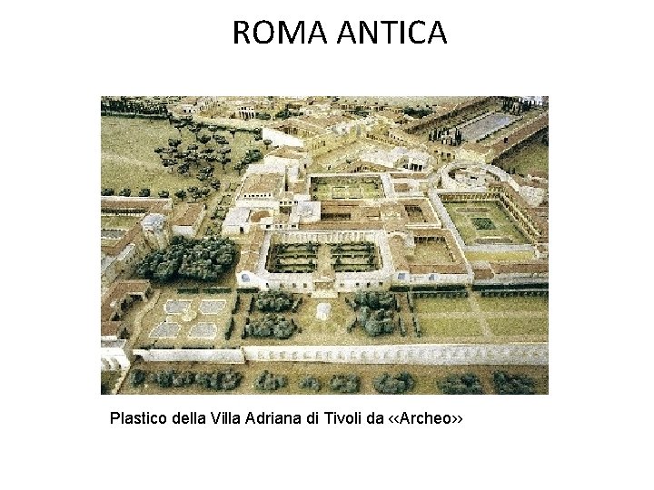 ROMA ANTICA Plastico della Villa Adriana di Tivoli da ‹‹Archeo›› 