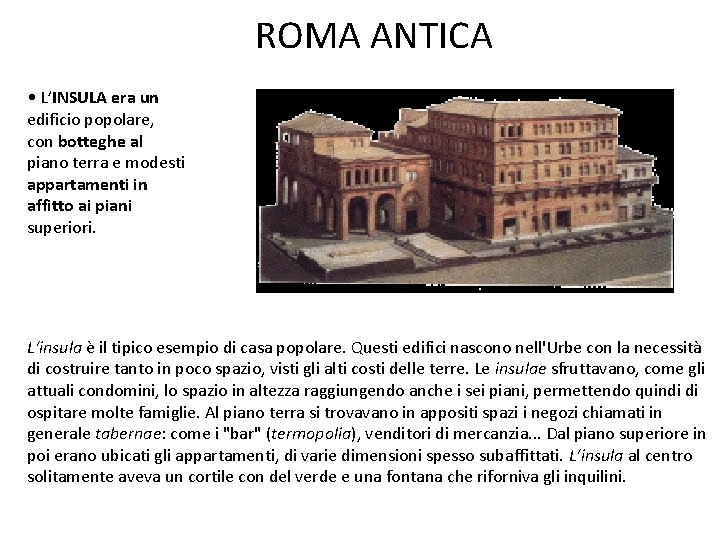 ROMA ANTICA • L’INSULA era un edificio popolare, con botteghe al piano terra e