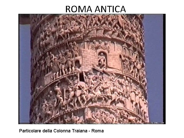 ROMA ANTICA Particolare della Colonna Traiana - Roma 