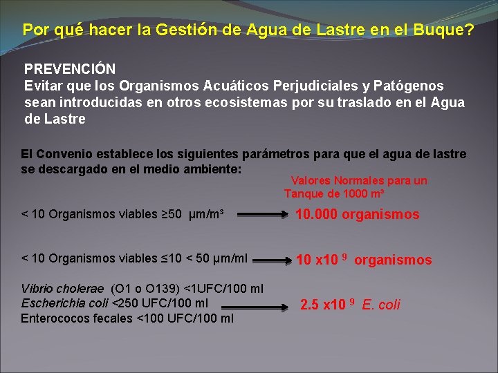 Por qué hacer la Gestión de Agua de Lastre en el Buque? PREVENCIÓN Evitar