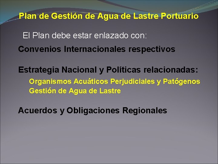 Plan de Gestión de Agua de Lastre Portuario El Plan debe estar enlazado con: