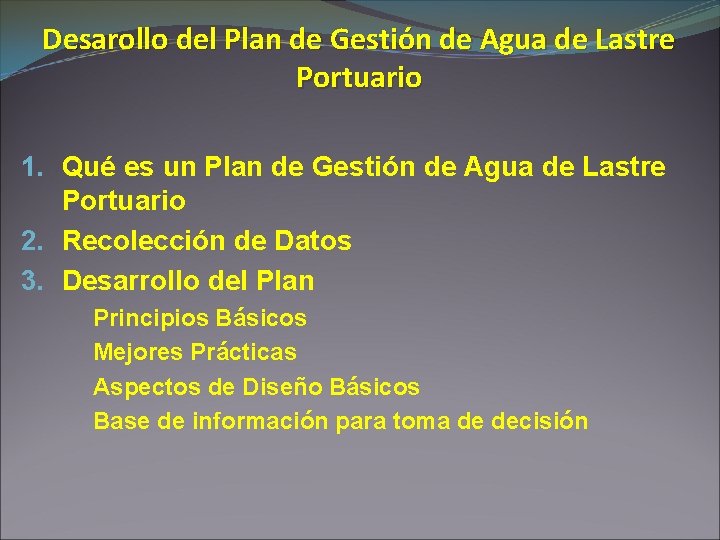 Desarollo del Plan de Gestión de Agua de Lastre Portuario 1. Qué es un