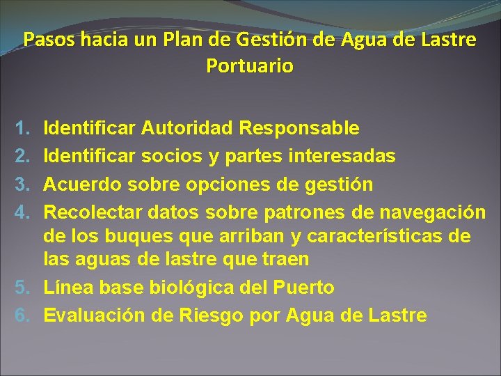 Pasos hacia un Plan de Gestión de Agua de Lastre Portuario Identificar Autoridad Responsable