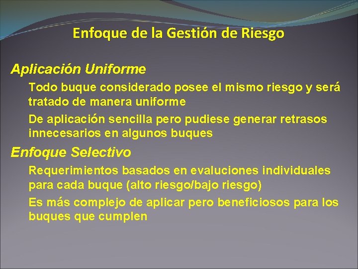 Enfoque de la Gestión de Riesgo Aplicación Uniforme Todo buque considerado posee el mismo