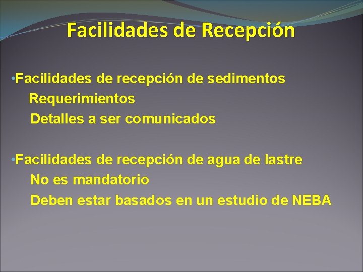 Facilidades de Recepción • Facilidades de recepción de sedimentos Requerimientos Detalles a ser comunicados