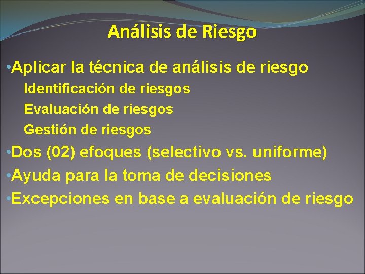 Análisis de Riesgo • Aplicar la técnica de análisis de riesgo Identificación de riesgos