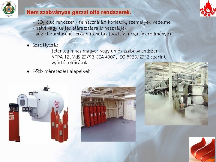 Nem szabványos gázzal oltó rendszerek. - CO 2 oltó rendszer – felhasználási korlátok, személyek Nem szabványos gázzal oltó rendszerek. - CO 2 oltó rendszer – felhasználási korlátok, személyek