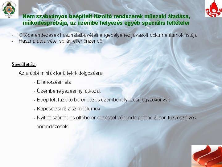 Nem szabványos beépített tűzoltó rendszerek műszaki átadása, működéspróbája, az üzembe helyezés egyéb speciális feltételei Nem szabványos beépített tűzoltó rendszerek műszaki átadása, működéspróbája, az üzembe helyezés egyéb speciális feltételei